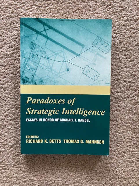 Paradoxes of Strategic Intelligence: Essays in Honor of Michael I. Handel