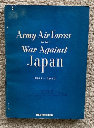 Army Air Forces in the War Against Japan, 1941-1942 [AAF Historical Narratives]