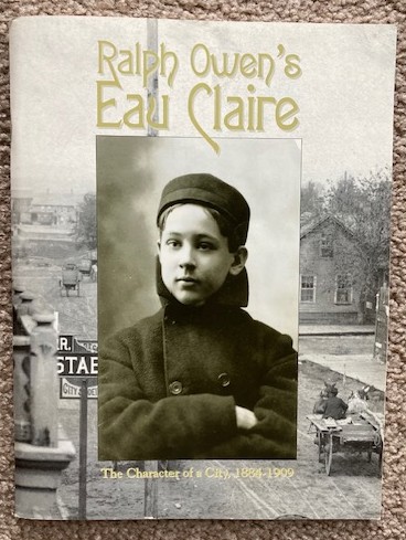 Ralph Owen's Eau Claire: The Character of a City, 1884-1909 [Wisconsin]