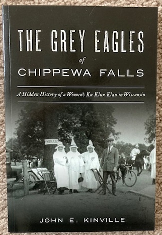 The Grey Eagles of Chippewa Falls: A Hidden History of a Women's Ku Klux Klan in Wisconsin