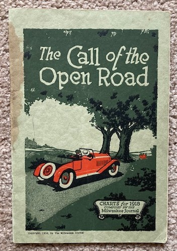 The Call of the Open Road: Road Charts for 1918 (Compiled by The Milwaukee Journal [Wisconsin Road Maps / Routes]