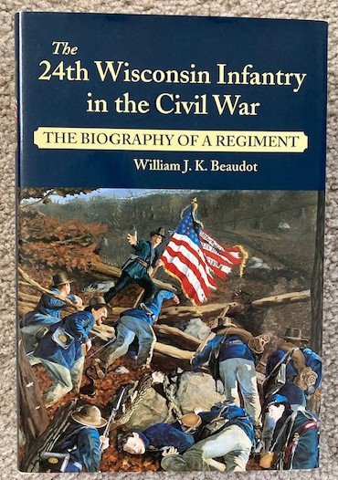 The 24th Wisconsin Infantry in the Civil War: The Biography of a Regiment