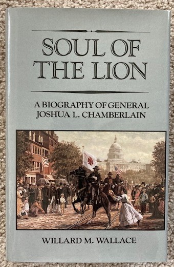 Soul of the Lion: A Biography of General Joshua L. Chamberlain