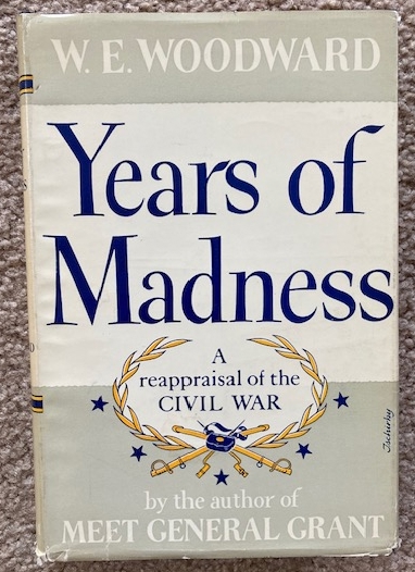 Years of Madness [A Reappraisal of the Civil War]