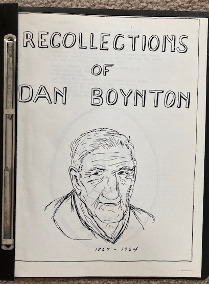 Recollections of Dan Boynton, 1867 - 1964