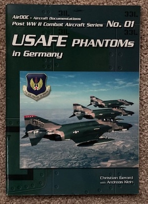 USAFE Phantoms in Germany: AirDOC - Aircraft Documentations Post WWII Combat Aircraft Series No. 01