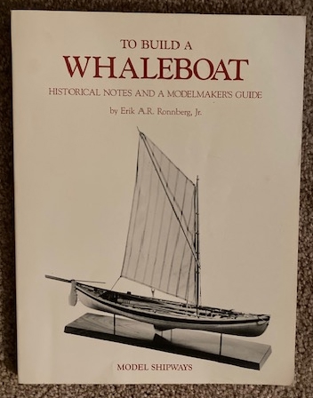 To Build a Whaleboat: Historical Notes and a Modelmakers Guide