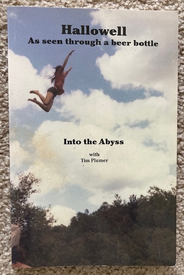 Hallowell: As Seen Through a Beer Bottle: Int the Abyss
