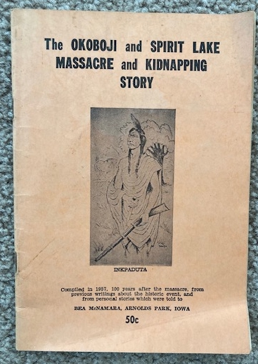 The Okoboji and Spirit Lake MAssacre and Kidnapping Story [Iowa]