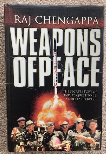Weapons of Peace: The Secret Story of India's Quest to be a Nuclear Power