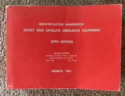 Identification Handbook Soviet and Satellite Ordnance Equipment [Fifth Edition]