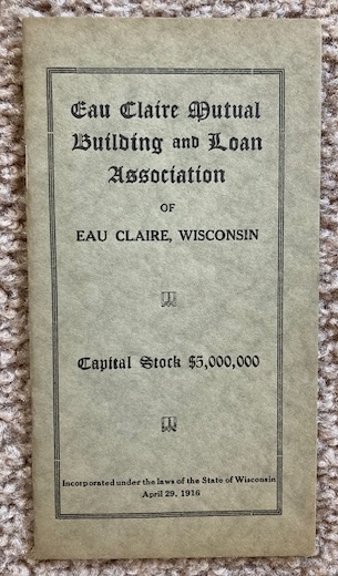 Eau Claire Mutual Building and Loan Association of Eau Claire, Wisconsin: Certificate of Incorporation and Articles of Organization and By-Laws [1916]