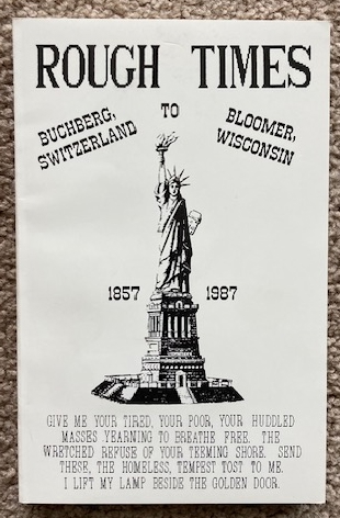 Rough Times [Buchberg, Switzerland to Bloomer, Wisconsin, 1857 - 1987]