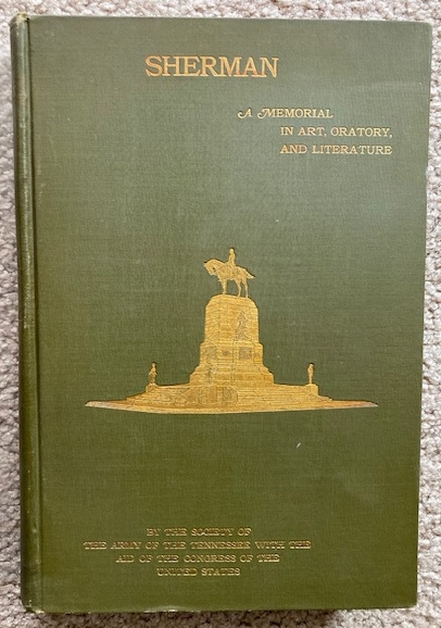 Sherman: A Memorial in Art, Oratory, and Literature by the Society of the Army of the Tennessee with the Aid of the Congress of the United States of America