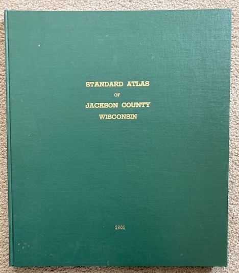 Standard Atlas of Jackson County, Wisconsin; Including a Plat Book of the Villages, Cities and Townships of the County.