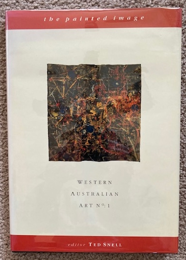 the painted image: twenty contemporary Western Australian Artists (Western Australian Art No. 1)