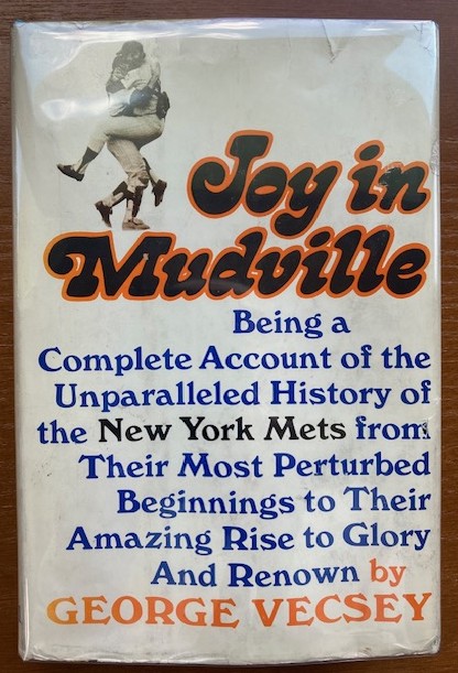 Joy in Mudville: Being a Complete Account of the Unparalleled History of the New York Mets.
