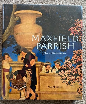 Maxfield Parrish: Master of Make-Believe [An exhibit organized by the Trust for Museum Exhibitions]