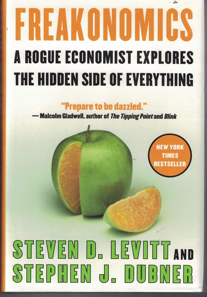 Freakonomics - a Rogue Economist Explores the Hidden Side of Everything