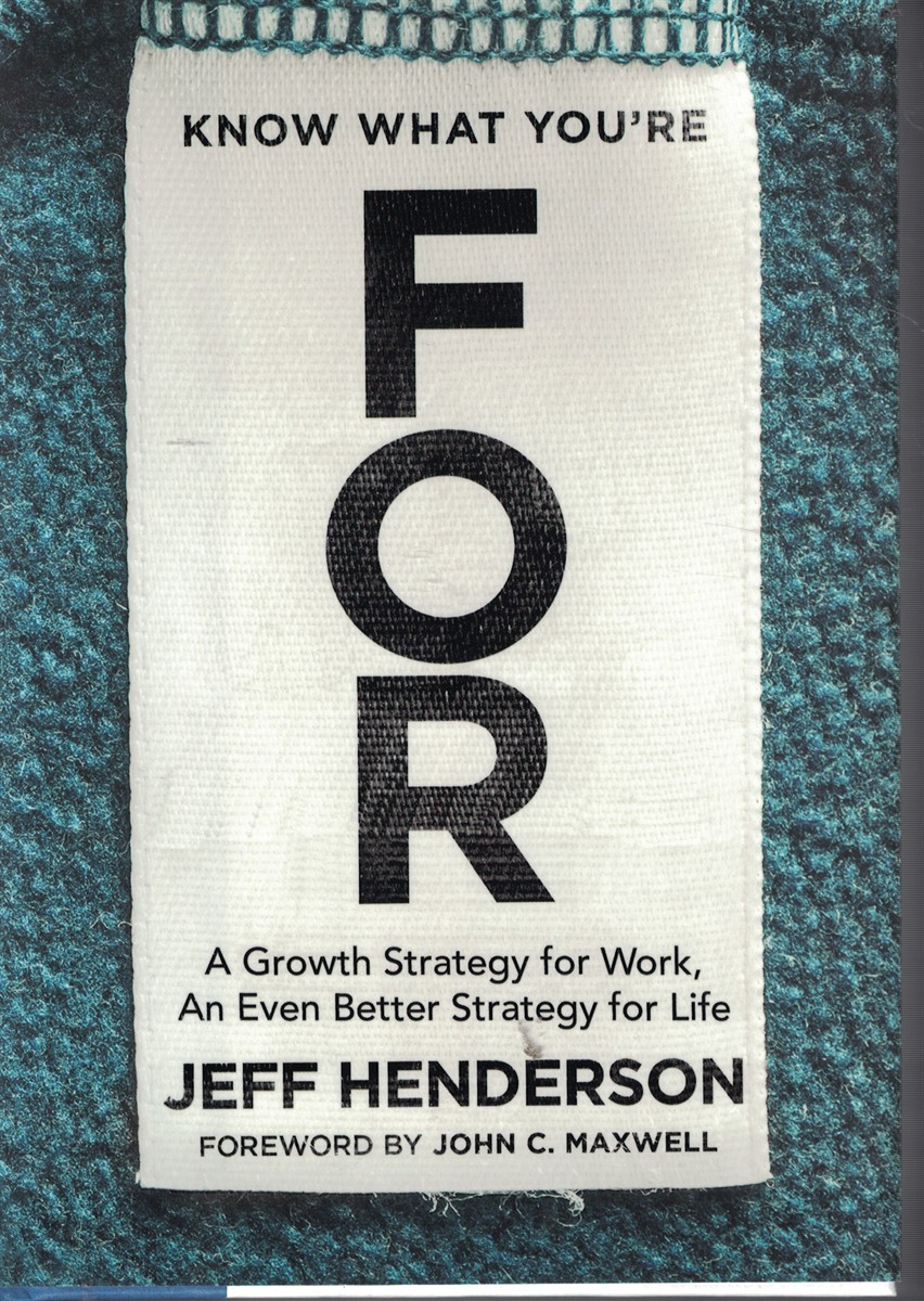 Know What You're For; - Growth Strategy for Work, and Even Better Strategy for Life