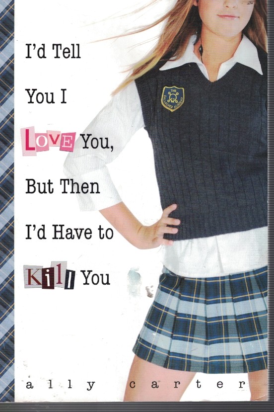I'D Tell You I Love You, but Then I'D Have to Kill You