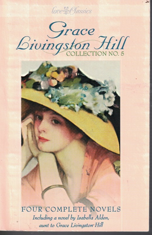Grace Livingston Hill Collection #5 Includes - Enchanted Barn, Love Gift, Miranda, and Agatha's Unknown