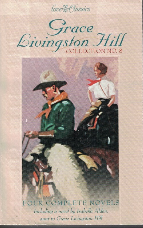 Grace Livingston Hill Collection #8 Includes - Chance of a Lifetime, under the Windows, a Voice in the Wildeness, and the Randolphs