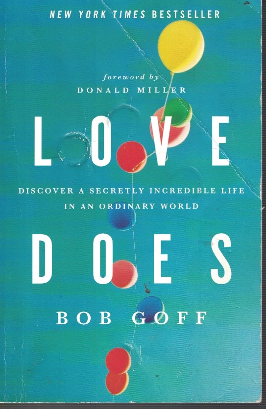 Love Does - Discover a Secretly Incredible Life in a Ordinary World