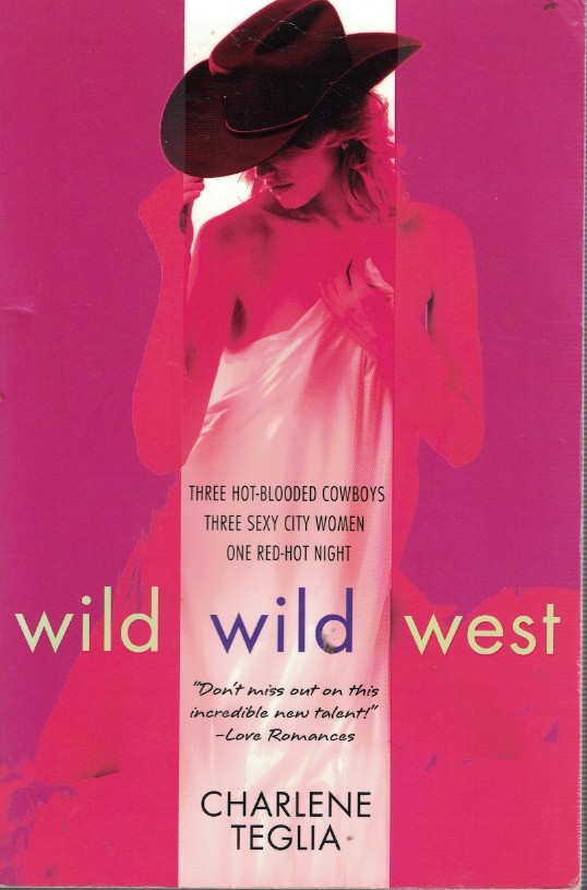 Wild Wild West; - Three Hot Blooded Cowboys Three Sexy City Women One Red Hot Night