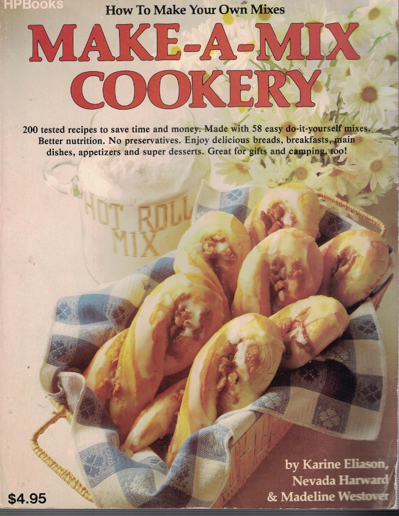 Make a Mix Cookery - 200 Tested Recipes to Save Time and Money.