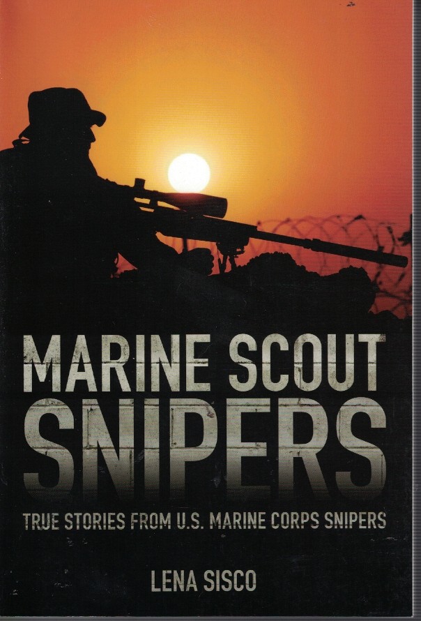 Marine Scout Snipers - True Stories Form U. S. Marine Corps Snipers