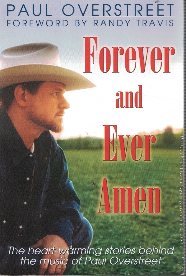 Forever and Ever Amen - Heart Warming Stories Behind the Music of Paul Overstreet