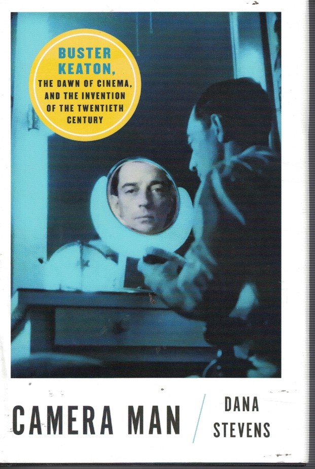 Camera Man - Buster Keaton Th Dawn of Cinema, and the Invention of the Tewntieth Century