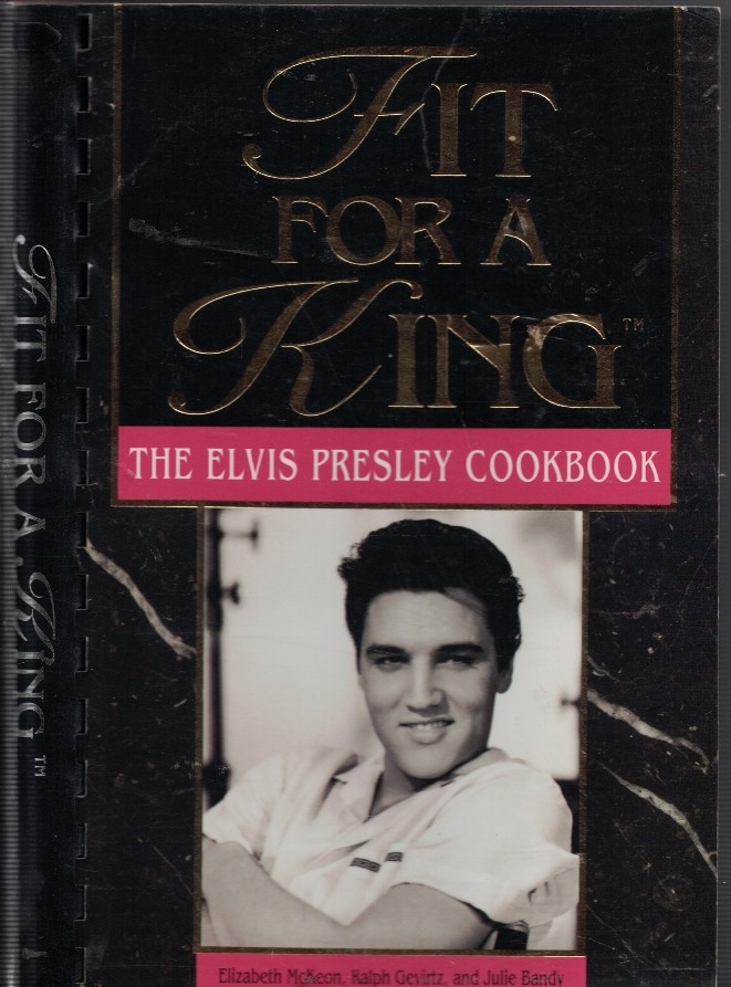 Image for Fit for a King - the Elvis Presley Cookbook Fit for a King - the Elvis Presley Cookbook
