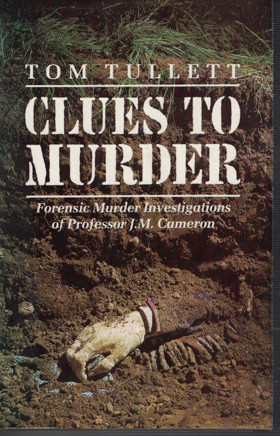 Clues to Murder - Forensic Murder Investigations of Professor J. M. Cameron