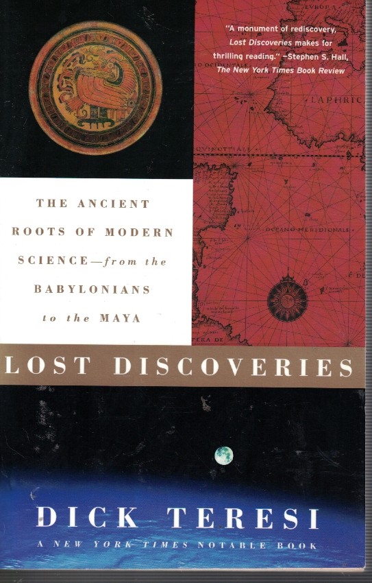 Lost Discoveries - the Ancient Roots of Modern Science - from the Babylonians to the Maya
