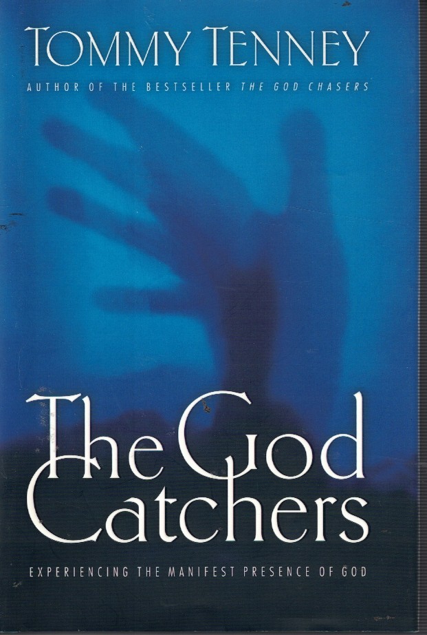 Image for God Catchers; - Experiencing the Manifest Presence of God God Catchers; - Experiencing the Manifest Presence of God