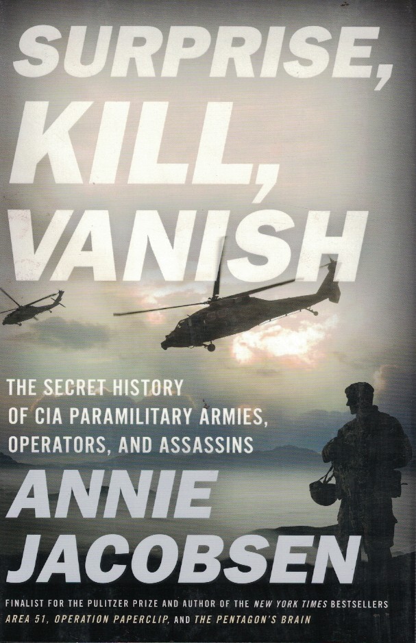 Surprise, Kill, Vanish- the Secret History of CIA Paramilitary Armies, Operators, an Assassins