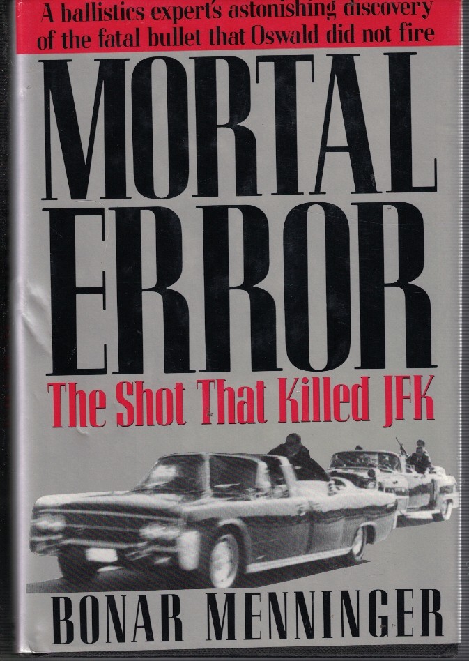 Mortal Error - the Shot That Killed JFK