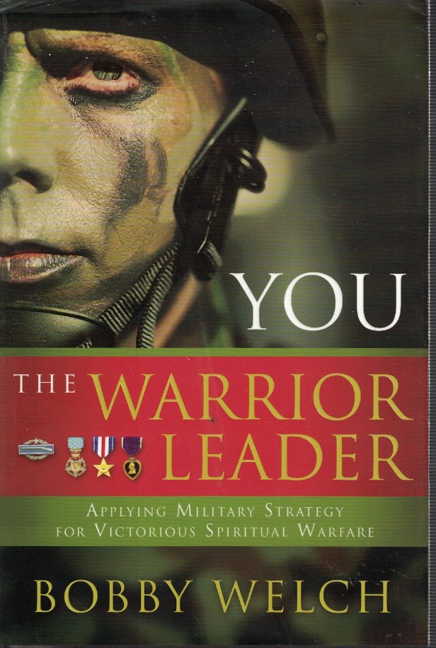 You - the Warrior Leader - Applying Military Strategy for Victorious Spiritual Warfare