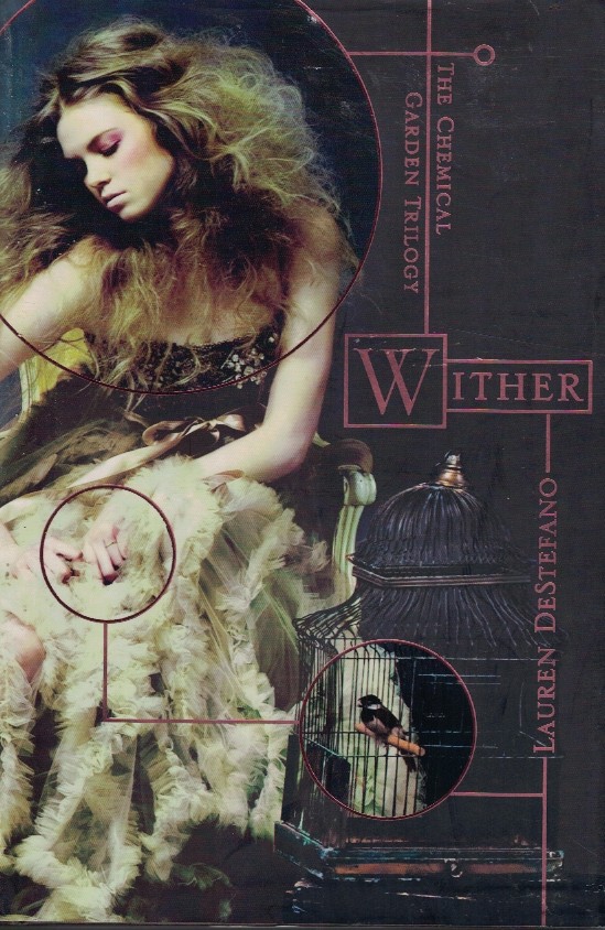 Wither - the Chemical Garden; Book 1