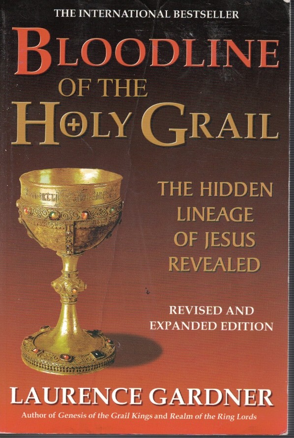 Bloodline of the Holy Grail - the Hidden Lineage of Jesus Revealed - Revised and Expanded Edition