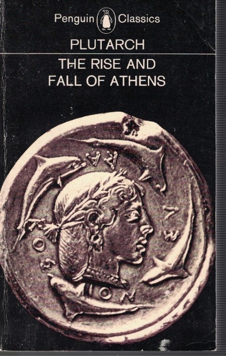 The Rise and Fall of Athens - Nine Greek Lives