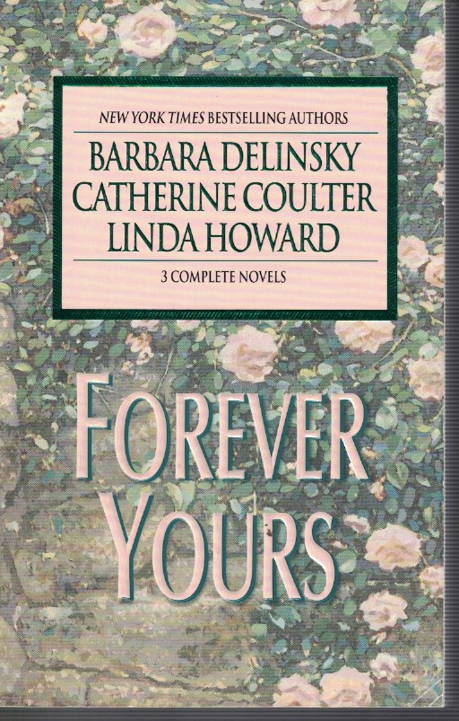 Forever Yours : Three Complete Novels Contains - Threats and Promises - the Aristocart - Loving Evangeline