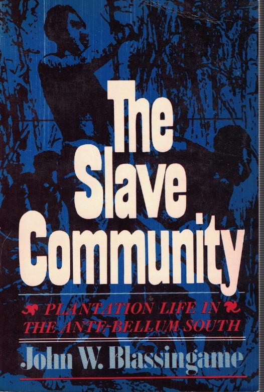 The Slave Community - Plantion Life in the Ante-Bellum South