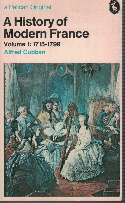 A History of Modern France - Volume 1: 1715-1799 Only - Old Regime and Revolution