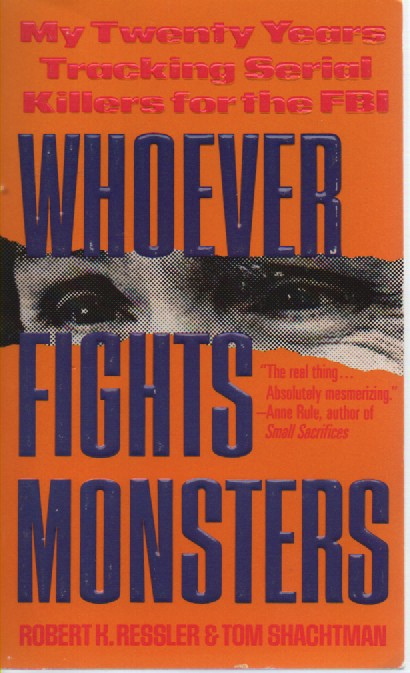 Whoever Fights Monsters My Twenty Years Tracking Serial Killers for the FBI