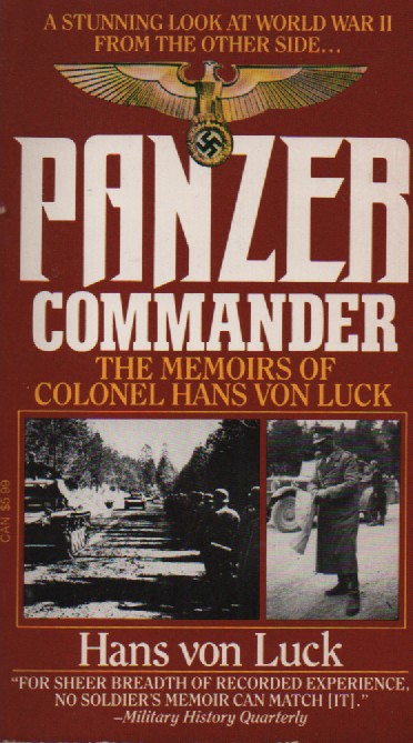 Panzer Commander - the Memoirs of Colonel Hans Von Luck