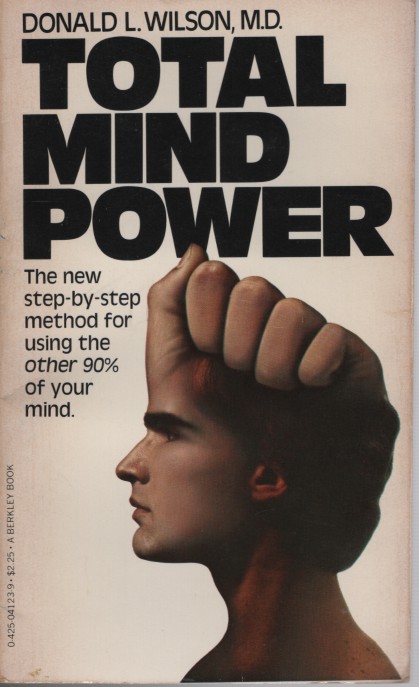 Total Mind Power - New Step by Step Method for Using the Other 90% of Your Mind