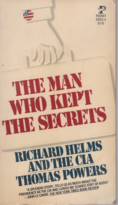 Man Who Kept the Secrets - Richard Helms and the CIA